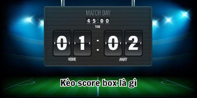 Kèo Score Box Là Gì? Cách Chơi, Mẹo Hay Và Bí Quyết Thắng Lớn 1 Phân tích yếu tố ảnh hưởng đến kèo Score Box